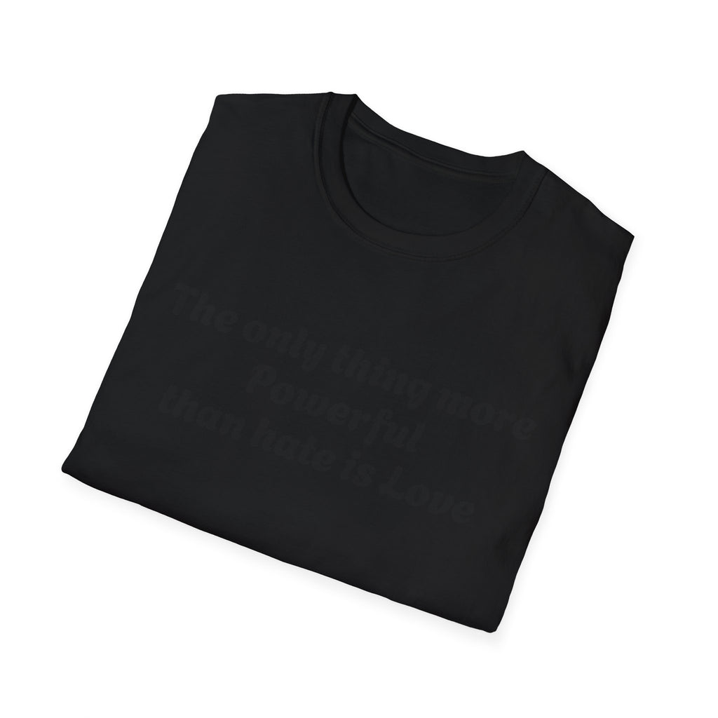 T‑Shirt — “The only thing more Powerful than hate is Love” Minimalist Inspirational Tee