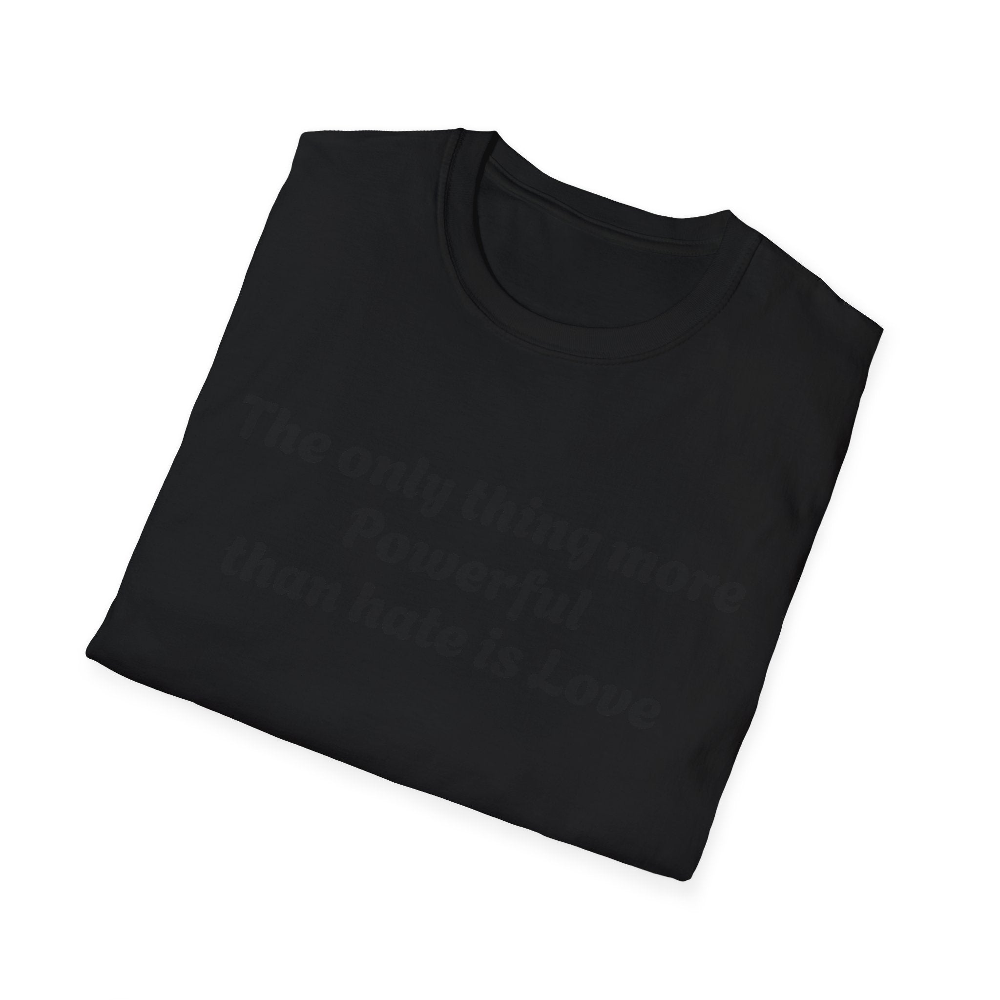 T‑Shirt — “The only thing more Powerful than hate is Love” Minimalist Inspirational Tee