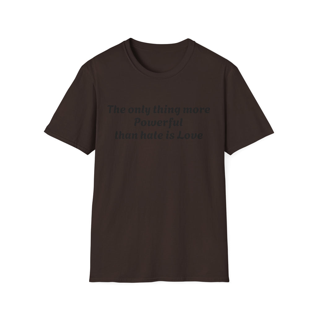 T‑Shirt — “The only thing more Powerful than hate is Love” Minimalist Inspirational Tee