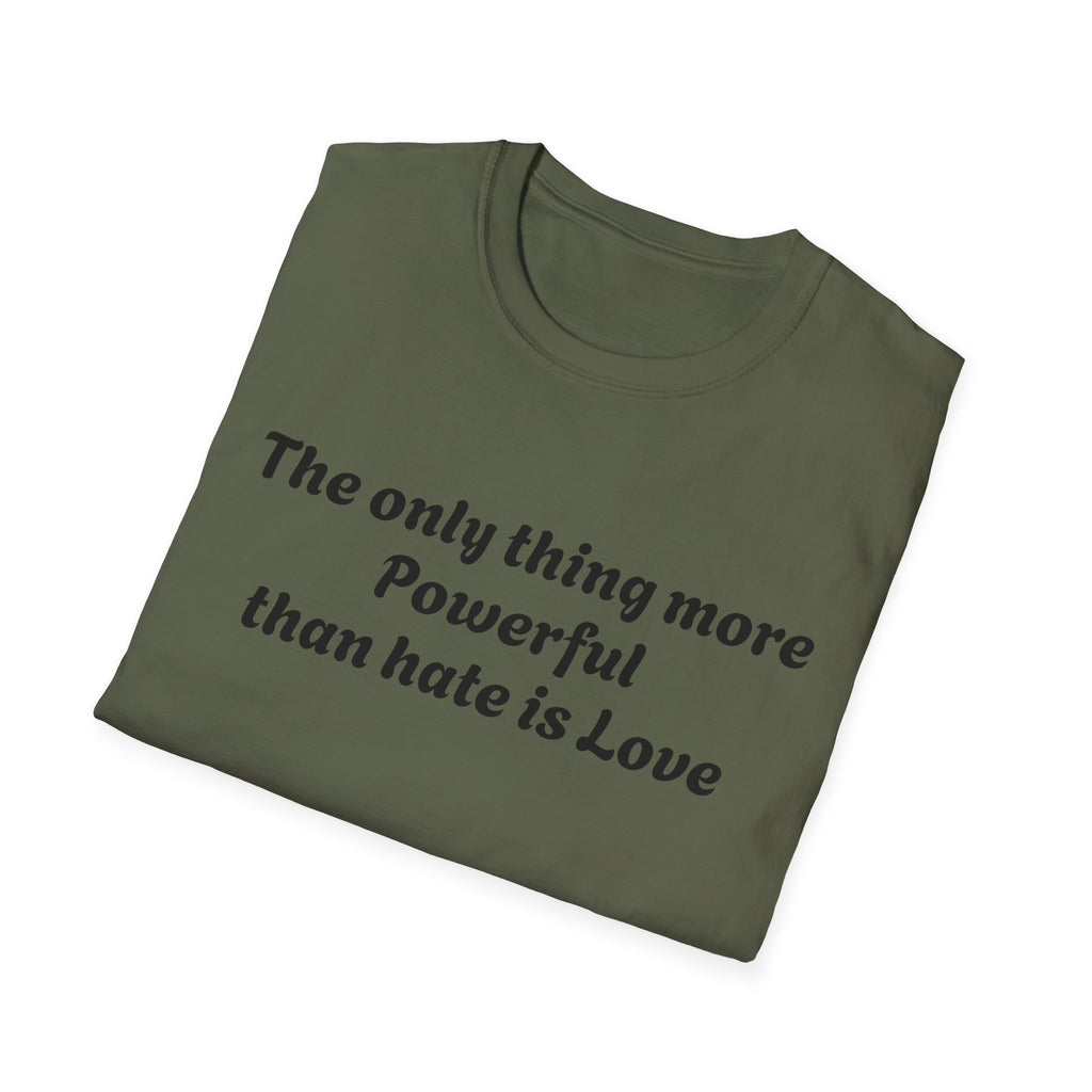 T‑Shirt — “The only thing more Powerful than hate is Love” Minimalist Inspirational Tee