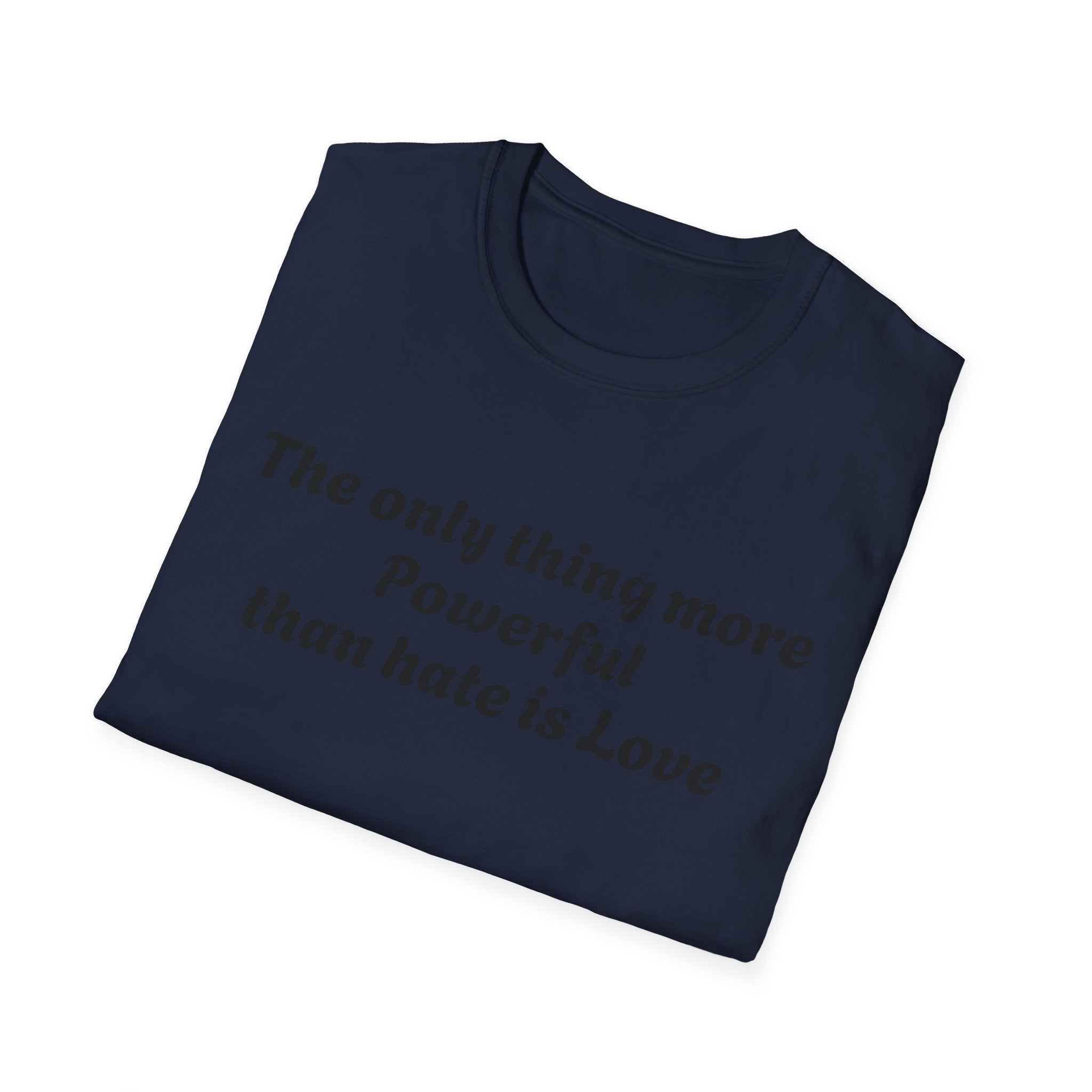 T‑Shirt — “The only thing more Powerful than hate is Love” Minimalist Inspirational Tee