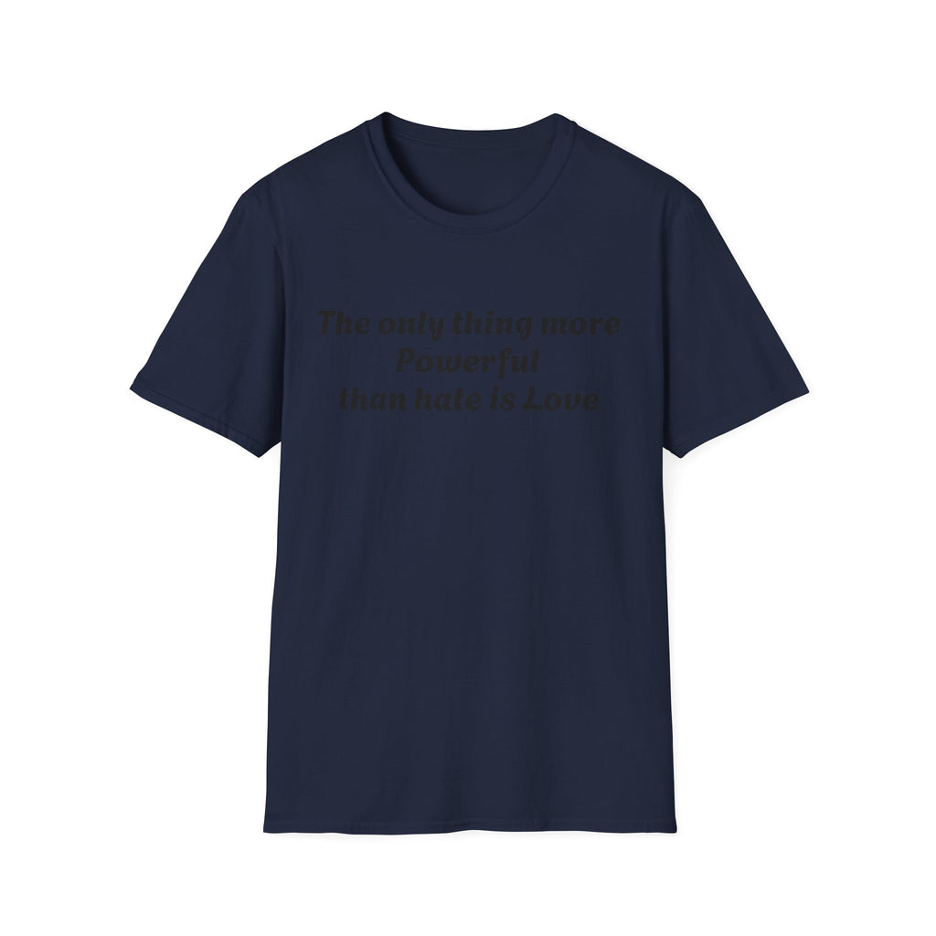 T‑Shirt — “The only thing more Powerful than hate is Love” Minimalist Inspirational Tee